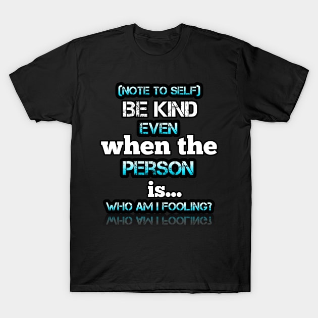 Sarcastic Be Kind T-Shirt by MaystarUniverse
